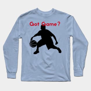 Got Game? Long Sleeve T-Shirt